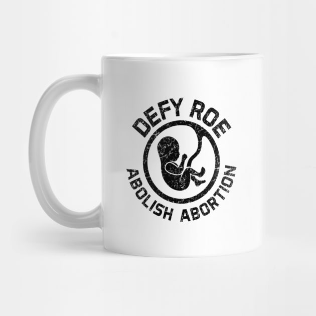 Defy Roe - Abolish Abortion - Black by Barn Shirt USA